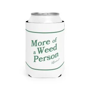 "More of A Weed Person" Can Cooler Sleeve