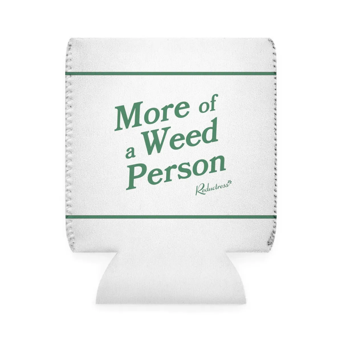 "More of A Weed Person" Can Cooler Sleeve